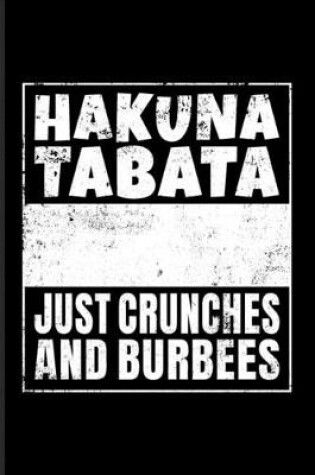 Cover of Hakuna Tabata No Troubles No Worries Just Crunches And Burbees