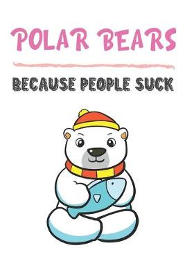 Book cover for Polar Bears Because People Suck