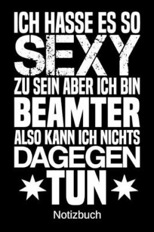 Cover of Ich hasse es so sexy zu sein aber ich bin Beamter also kann ich nichts dagegen tun