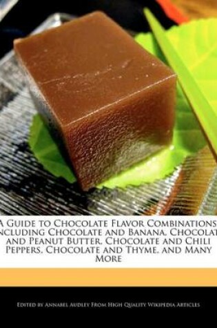 Cover of A Guide to Chocolate Flavor Combinations