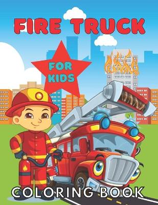 Book cover for Fire Truck Coloring Book For Kids