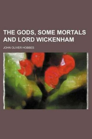 Cover of The Gods, Some Mortals and Lord Wickenham