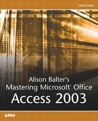 Book cover for Alison Balter's Mastering Microsoft Office Access 2003