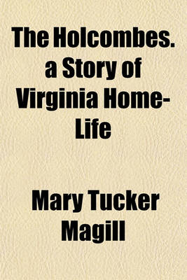 Book cover for The Holcombes. a Story of Virginia Home-Life