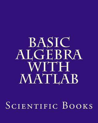 Book cover for Basic Algebra with MATLAB