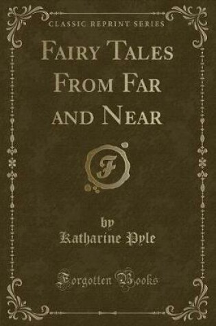 Cover of Fairy Tales from Far and Near (Classic Reprint)