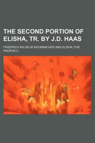 Cover of The Second Portion of Elisha, Tr. by J.D. Haas