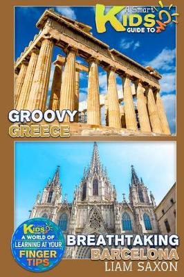 Book cover for A Smart Kids Guide to Groovy Greece and Breathtaking Barcelona