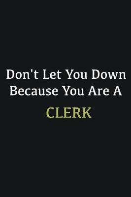 Book cover for Don't let you down because you are a Clerk