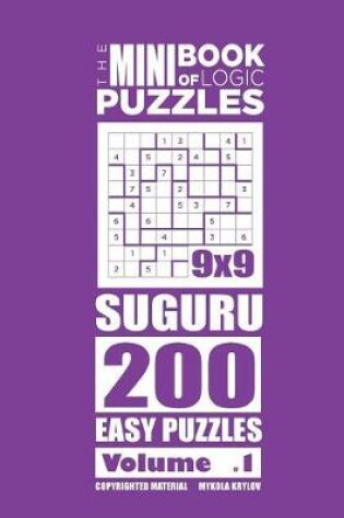 Cover of The Mini Book of Logic Puzzles - Suguru 200 Easy (Volume 1)