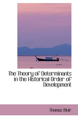 Book cover for The Theory of Determinants in the Historical Order of Development