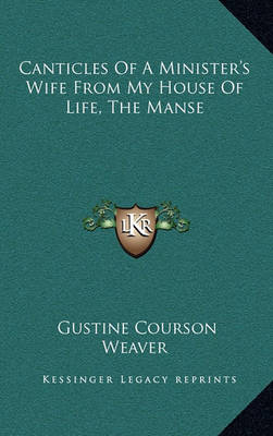 Book cover for Canticles of a Minister's Wife from My House of Life, the Manse