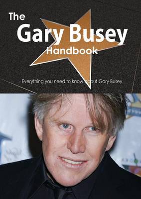 Book cover for The Gary Busey Handbook - Everything You Need to Know about Gary Busey