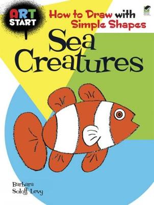 Cover of ART START Sea Creatures: How to Draw with Simple Shapes