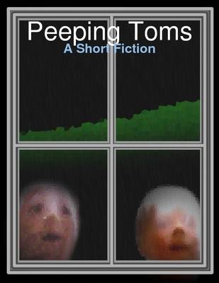 Book cover for Peeping Toms: A Short Fiction