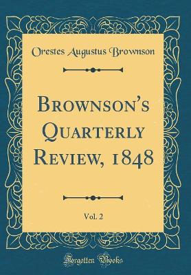 Book cover for Brownson's Quarterly Review, 1848, Vol. 2 (Classic Reprint)