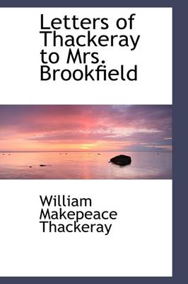 Book cover for Letters of Thackeray to Mrs. Brookfield