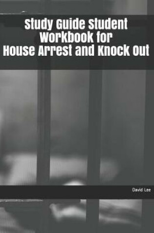 Cover of Study Guide Student Workbook for House Arrest and Knock Out