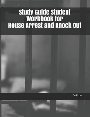 Book cover for Study Guide Student Workbook for House Arrest and Knock Out