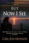 Book cover for But Now I See
