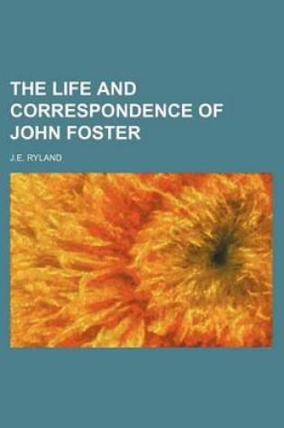 Cover of The Life and Correspondence of John Foster