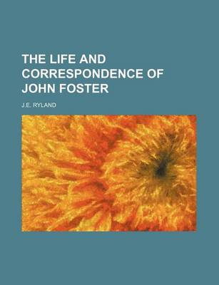 Book cover for The Life and Correspondence of John Foster