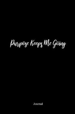 Cover of Purpose Keeps Me Going