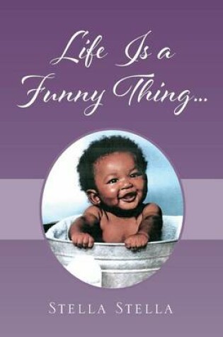 Cover of Life Is A Funny Thing...
