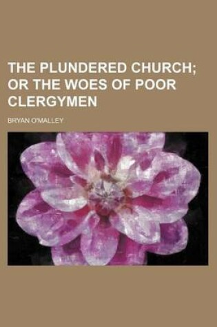 Cover of The Plundered Church; Or the Woes of Poor Clergymen
