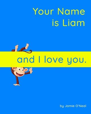 Book cover for Your Name is Liam and I love you.