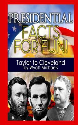 Book cover for Presidential Facts for Fun! Taylor to Cleveland