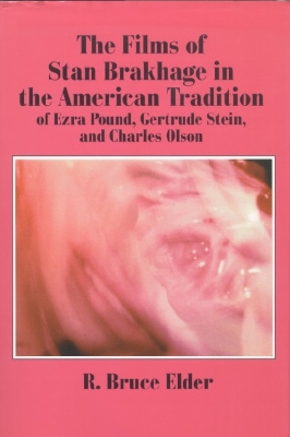 Cover of The Films of Stan Brakhage in the American Tradition of Ezra Pound, Gertrude Stein and Charles Olson