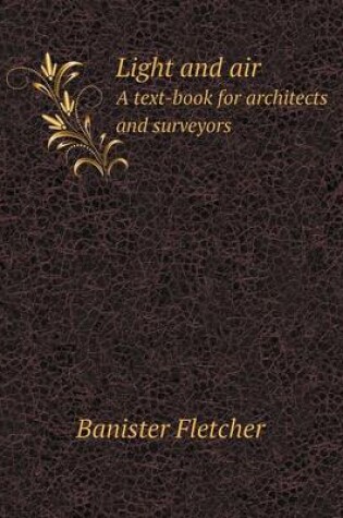 Cover of Light and air A text-book for architects and surveyors