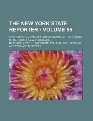 Book cover for The New York State Reporter (Volume 55); Containing All the Current Decisions of the Courts of Record of New York State