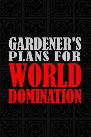 Cover of Gardener's Plans For World Domination