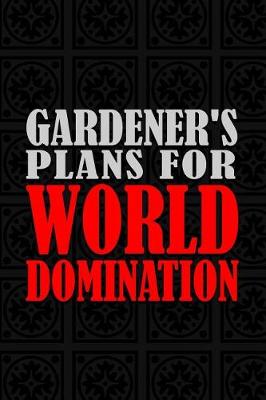 Book cover for Gardener's Plans For World Domination