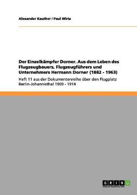 Book cover for Der Einzelkampfer Dorner. Aus dem Leben des Flugzeugbauers, Flugzeugfuhrers und Unternehmers Hermann Dorner (1882 - 1963)