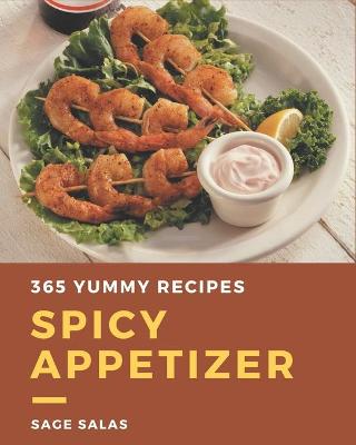 Book cover for 365 Yummy Spicy Appetizer Recipes