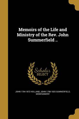 Book cover for Memoirs of the Life and Ministry of the REV. John Summerfield ..