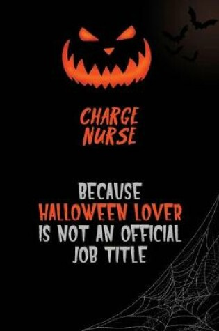 Cover of Charge nurse Because Halloween Lover Is Not An Official Job Title