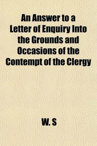 Cover of An Answer to a Letter of Enquiry Into the Grounds and Occasions of the Contempt of the Clergy