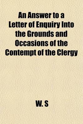 Book cover for An Answer to a Letter of Enquiry Into the Grounds and Occasions of the Contempt of the Clergy