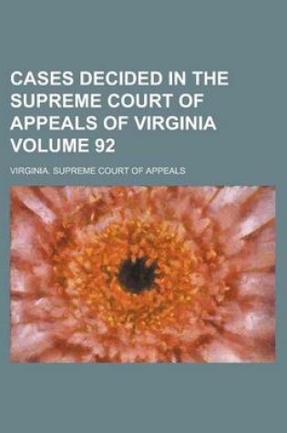 Cover of Cases Decided in the Supreme Court of Appeals of Virginia Volume 92