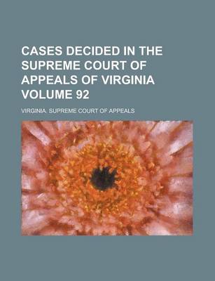 Book cover for Cases Decided in the Supreme Court of Appeals of Virginia Volume 92