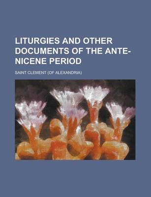 Book cover for Liturgies and Other Documents of the Ante-Nicene Period