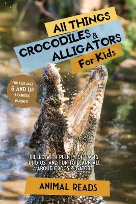 Book cover for All Things Crocodiles & Alligators For Kids