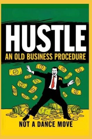 Cover of Hustle! An Old Business Procedure, Not a Dance Move