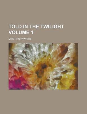 Book cover for Told in the Twilight Volume 1