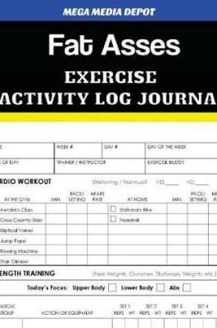 Cover of Fat Asses Exercise Activity Log Journal