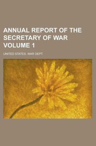 Cover of Annual Report of the Secretary of War Volume 1